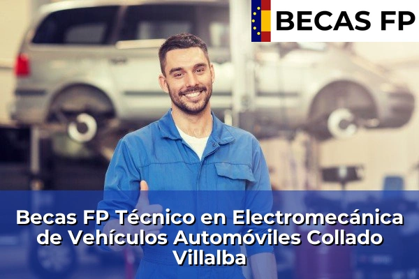 Becas FP Técnico en Electromecánica de Vehículos Automóviles en Madrid 26 Becas FP Técnico en Electromecánica de Vehículos Automóviles en Collado Villalba