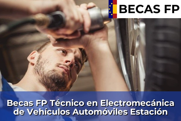 Becas FP Técnico en Electromecánica de Vehículos Automóviles en Málaga 26 Becas FP Técnico en Electromecánica de Vehículos Automóviles en Estación