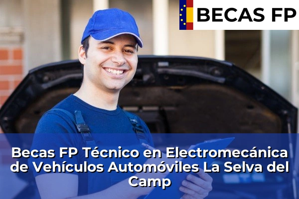 Becas FP Técnico en Electromecánica de Vehículos Automóviles en La Selva del Camp