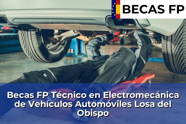 Becas FP Técnico en Electromecánica de Vehículos Automóviles en Losa del Obispo