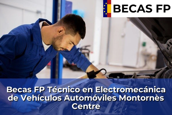 Becas FP Técnico en Electromecánica de Vehículos Automóviles en Barcelona 70 Becas FP Técnico en Electromecánica de Vehículos Automóviles en Montornès Centre