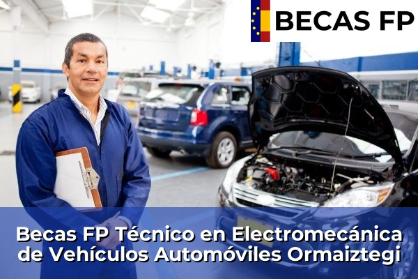 Becas FP Técnico en Electromecánica de Vehículos Automóviles en Ormaiztegi