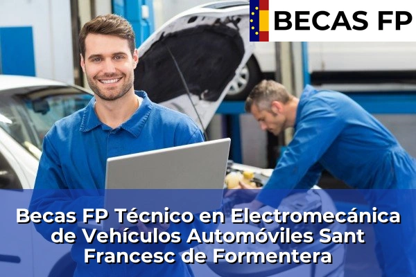 Becas FP Técnico en Electromecánica de Vehículos Automóviles en Sant Francesc de Formentera