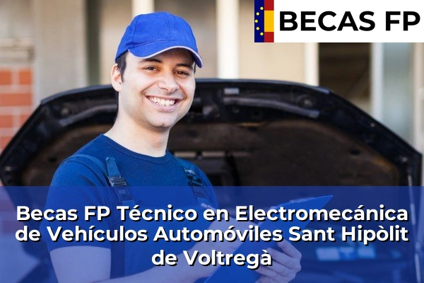 Becas FP Técnico en Electromecánica de Vehículos Automóviles en Barcelona 100 Becas FP Técnico en Electromecánica de Vehículos Automóviles en Sant Hipòlit de Voltregà