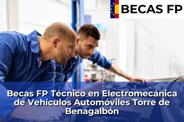 Becas FP Técnico en Electromecánica de Vehículos Automóviles en Málaga 45 Becas FP Técnico en Electromecánica de Vehículos Automóviles en Torre de Benagalbón