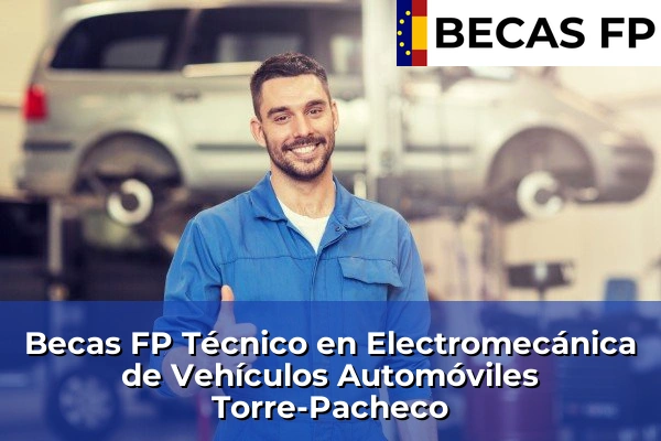 Becas FP Técnico en Electromecánica de Vehículos Automóviles en Torre-Pacheco
