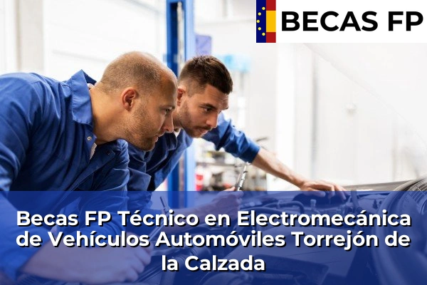 Becas FP Técnico en Electromecánica de Vehículos Automóviles en Madrid 83 Becas FP Técnico en Electromecánica de Vehículos Automóviles en Torrejón de la Calzada