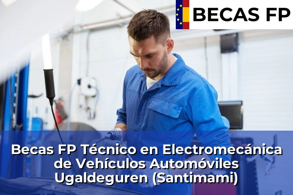 Becas FP Técnico en Electromecánica de Vehículos Automóviles en Ugaldeguren (Santimami)