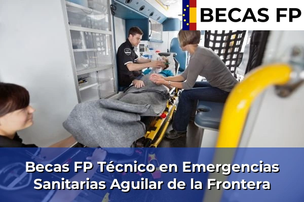 Becas FP Técnico en Emergencias Sanitarias en Aguilar de la Frontera
