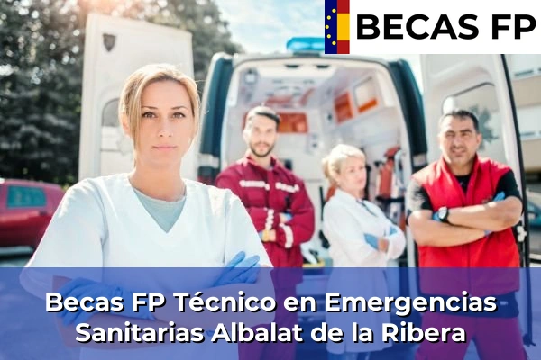 Becas FP Técnico en Emergencias Sanitarias en Albalat de la Ribera
