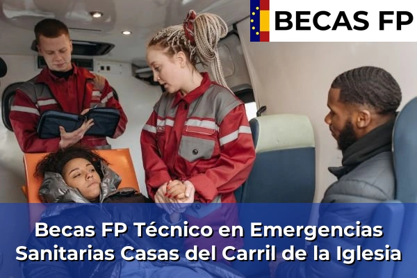 Becas FP Técnico en Emergencias Sanitarias en Casas del Carril de la Iglesia