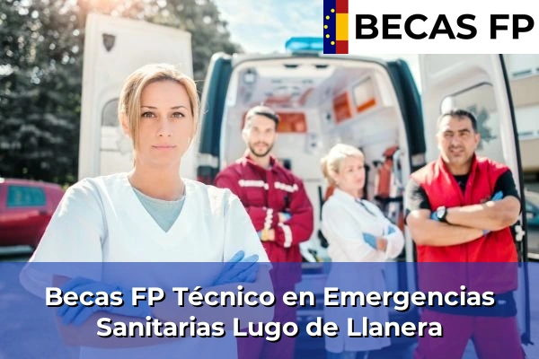 Becas FP Técnico en Emergencias Sanitarias en Asturias 21 Becas FP Técnico en Emergencias Sanitarias en Lugo de Llanera