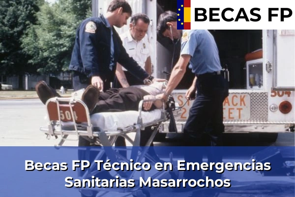 Becas FP Técnico en Emergencias Sanitarias en Masarrochos