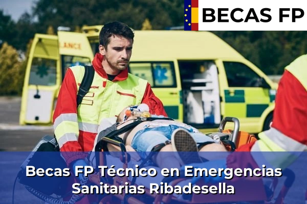Becas FP Técnico en Emergencias Sanitarias en Asturias 31 Becas FP Técnico en Emergencias Sanitarias en Ribadesella