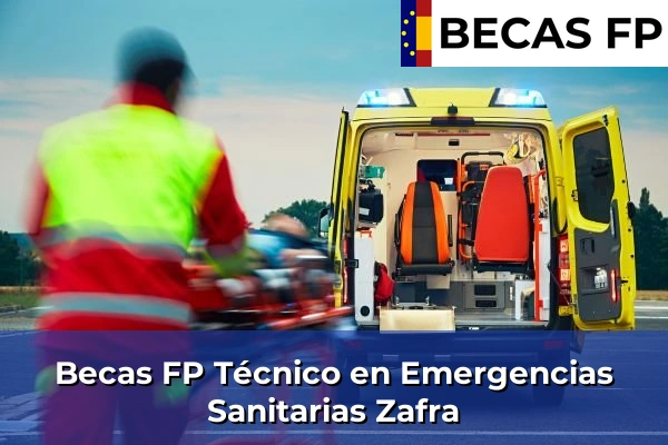Becas FP Técnico en Emergencias Sanitarias en Badajoz 25 Becas FP Técnico en Emergencias Sanitarias en Zafra