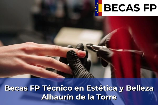 Becas FP Técnico en Estética y Belleza en Alhaurín de la Torre