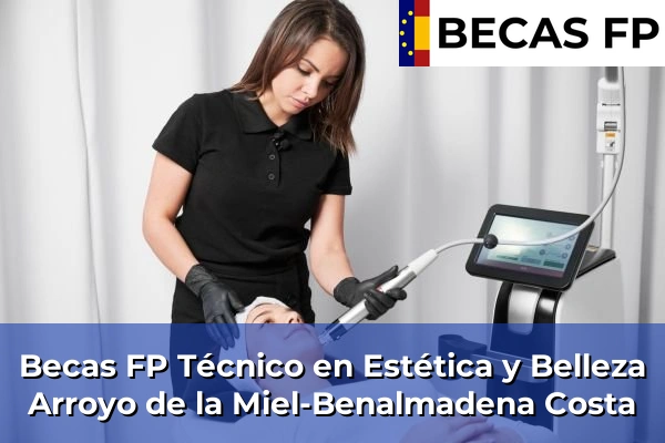 Becas FP Técnico en Estética y Belleza en Arroyo de la Miel-Benalmadena Costa