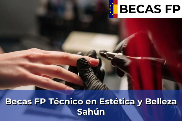 Becas FP Técnico en Estética y Belleza en Huesca 15 Becas FP Técnico en Estética y Belleza en Sahún