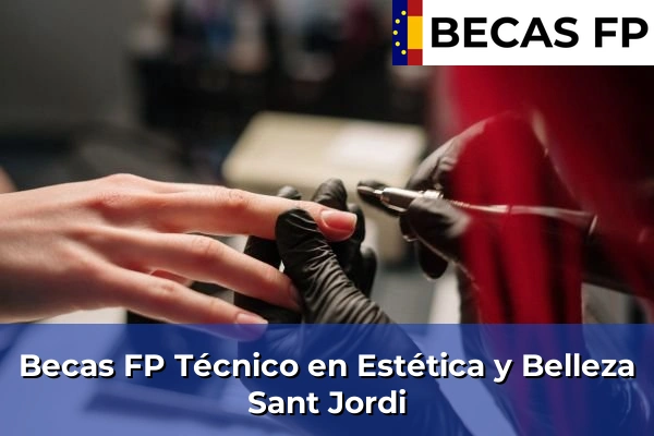 Becas FP Técnico en Estética y Belleza en Baleares 49 Becas FP Técnico en Estética y Belleza en Sant Jordi