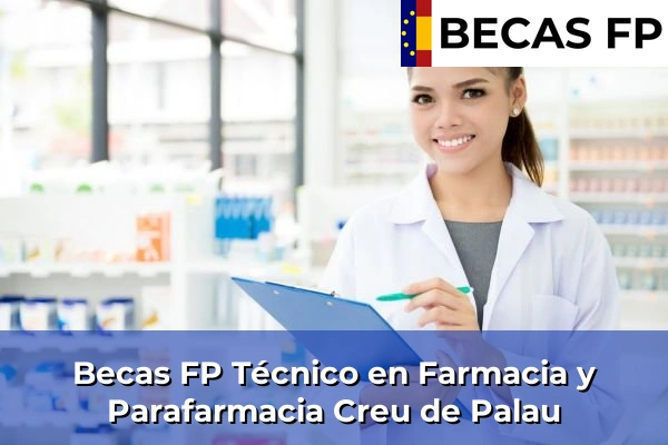 Becas FP Técnico en Farmacia y Parafarmacia en Creu de Palau