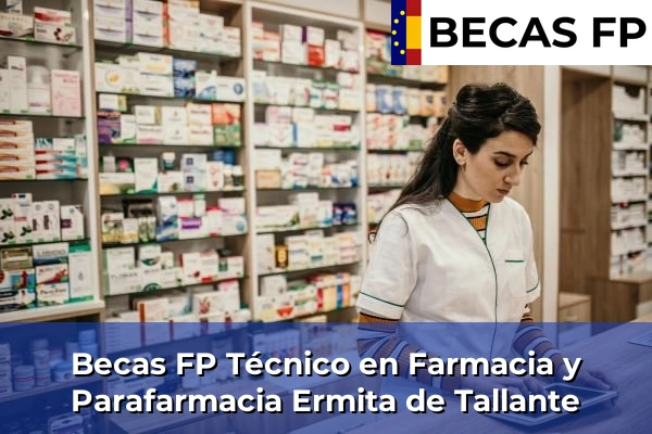Becas FP Técnico en Farmacia y Parafarmacia en Ermita de Tallante