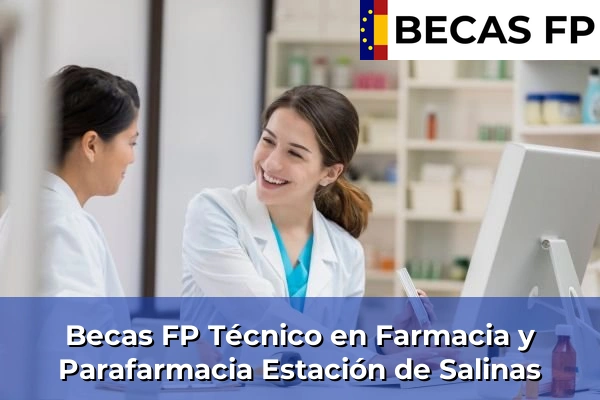 Becas FP Técnico en Farmacia y Parafarmacia en Estación de Salinas