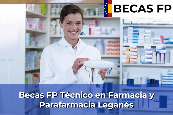Becas FP Técnico en Farmacia y Parafarmacia en Leganés