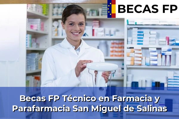 Becas FP Técnico en Farmacia y Parafarmacia en San Miguel de Salinas