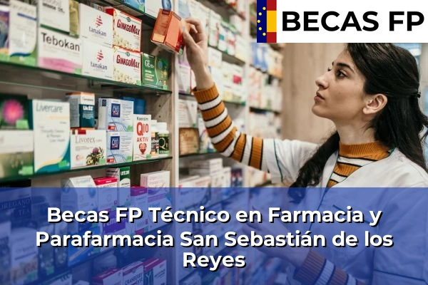 Becas FP Técnico en Farmacia y Parafarmacia en San Sebastián de los Reyes