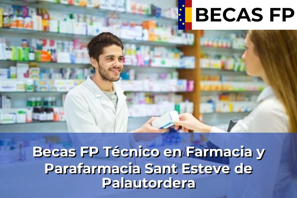 Becas FP Técnico en Farmacia y Parafarmacia en Sant Esteve de Palautordera