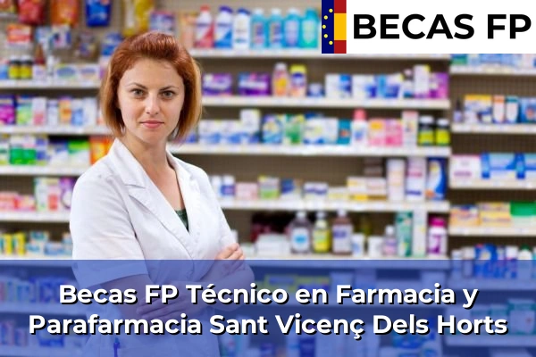 Becas FP Técnico en Farmacia y Parafarmacia en Sant Vicenç Dels Horts