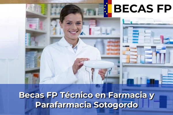 Becas FP Técnico en Farmacia y Parafarmacia en Sotogordo