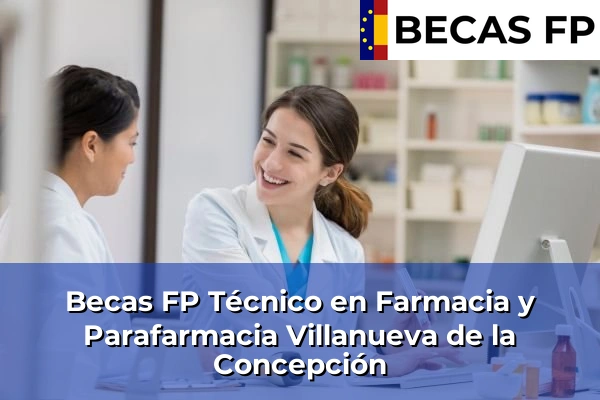 Becas FP Técnico en Farmacia y Parafarmacia en Villanueva de la Concepción