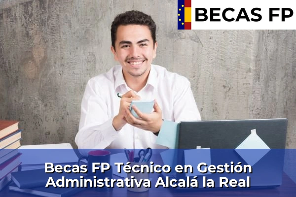 Becas FP Técnico en Gestión Administrativa en Alcalá la Real