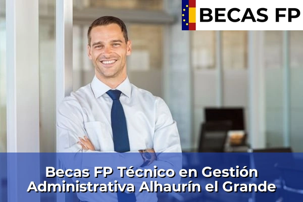 Becas FP Técnico en Gestión Administrativa en Alhaurín el Grande