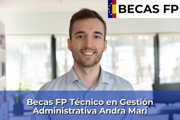 Becas FP Técnico en Gestión Administrativa en Andra Mari