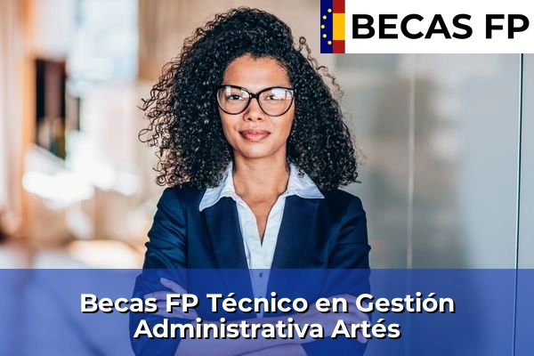 Becas FP Técnico en Gestión Administrativa en Artés