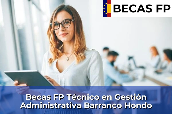 Becas FP Técnico en Gestión Administrativa en Barranco Hondo