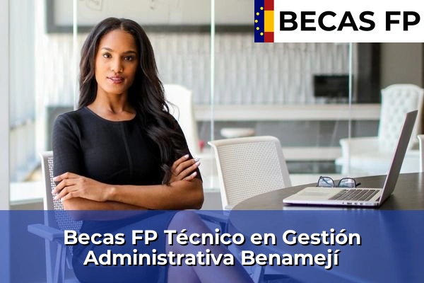 Becas FP Técnico en Gestión Administrativa en Córdoba 7 Becas FP Técnico en Gestión Administrativa en Benamejí