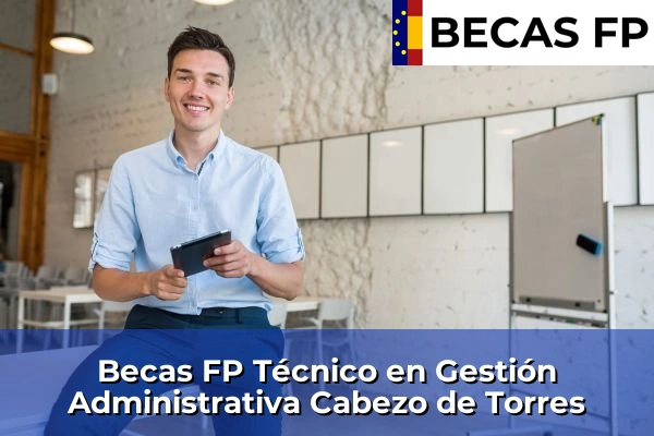 Becas FP Técnico en Gestión Administrativa en Cabezo de Torres