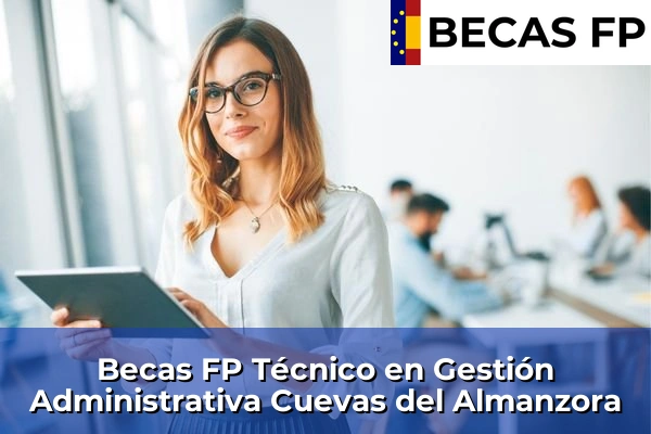 Becas FP Técnico en Gestión Administrativa en Cuevas del Almanzora
