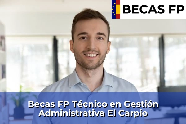 Becas FP Técnico en Gestión Administrativa en Córdoba 15 Becas FP Técnico en Gestión Administrativa en El Carpio