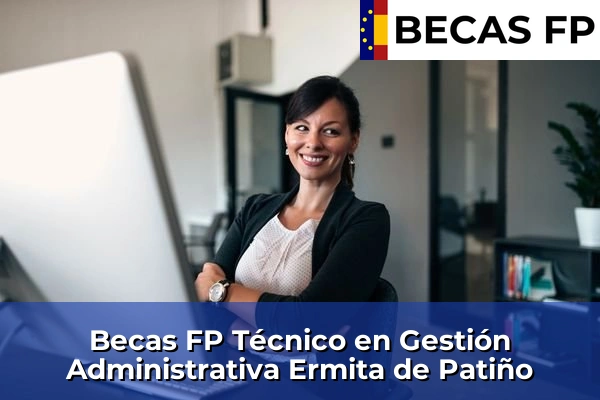 Becas FP Técnico en Gestión Administrativa en Ermita de Patiño