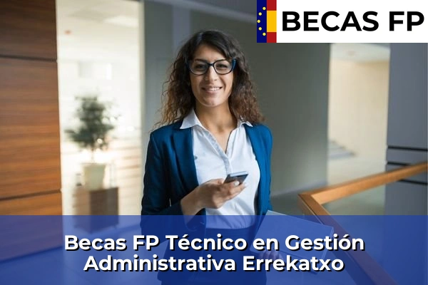 Becas FP Técnico en Gestión Administrativa en Errekatxo
