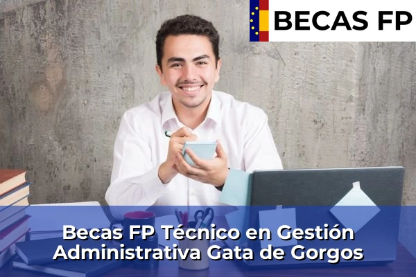 Becas FP Técnico en Gestión Administrativa en Gata de Gorgos