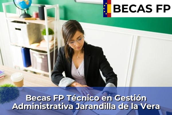 Becas FP Técnico en Gestión Administrativa en Jarandilla de la Vera
