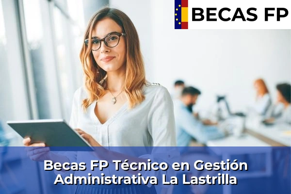 Becas FP Técnico en Gestión Administrativa en La Lastrilla