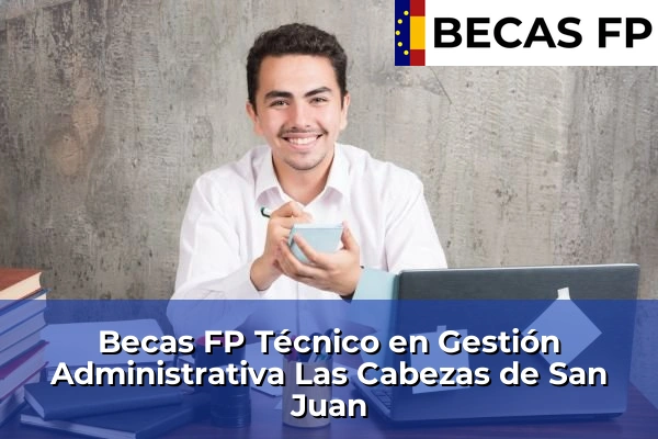 Becas FP Técnico en Gestión Administrativa en Las Cabezas de San Juan