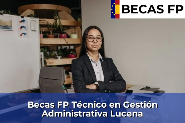 Becas FP Técnico en Gestión Administrativa en Córdoba 22 Becas FP Técnico en Gestión Administrativa en Lucena