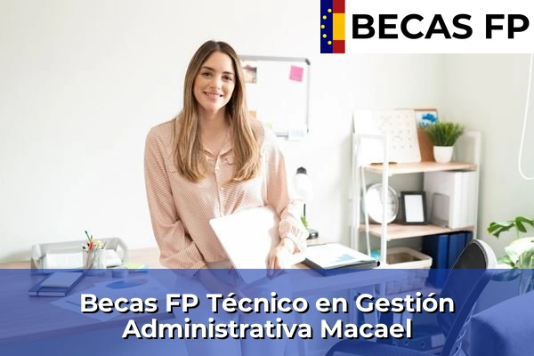Becas FP Técnico en Gestión Administrativa en Macael